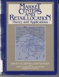 Market Centers and Retail Location: Theory and Applications (Prentice Hall 1988)