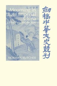 Mourning in Late Imperial China (Cambridge University Press 2006)