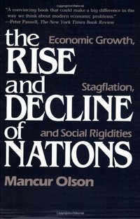 The Rise and Decline of Nations (Yale University Press 1984)