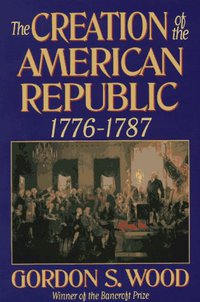 The Creation of the American Republic (W W Norton & Co Inc 1993)
