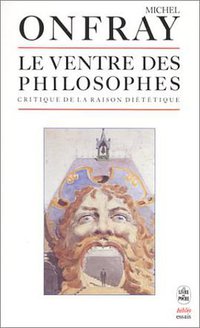 Le Ventre des philosophes. Critique de la raison diététique (Le Livre de Poche 1990)