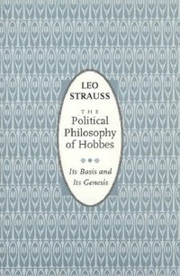 The Political Philosophy of Hobbes (University Of Chicago Press 1996)