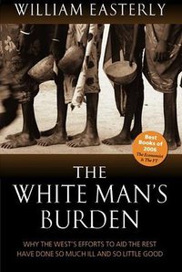 The White Man's Burden (Oxford University Press 2009)