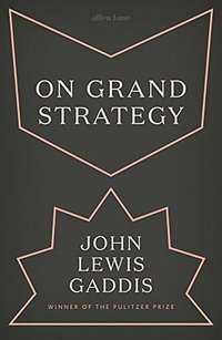 On Grand Strategy (Allen Lane 2018)