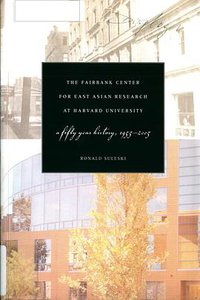 The Fairbank Center for East Asian Research at Harvard University (Cambridge, Mass. : John K. Fairbank Center for East Asian Research, Harvard University 2005)