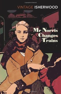 Mr Norris Changes Trains (Vintage Classics 2001)