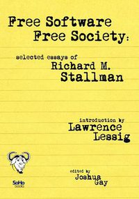 Free Software, Free Society (CreateSpace Independent Publishing Platform 2009)