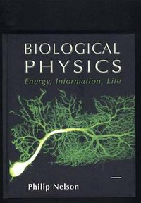 Biological Physics (W. H. Freeman 2003)