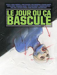 Le Jour Ou Ça Bascule (Les Humanoïdes Associés 2015)