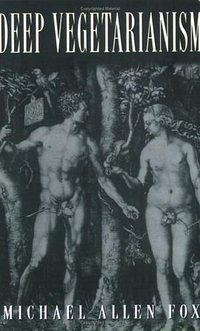 Deep Vegetarianism (Temple University Press 1999)