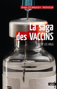 La saga des vaccins contre les virus (Belin 2011)