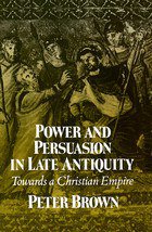 Power and Persuasion in Late Antiquity (University of Wisconsin Press 1992)