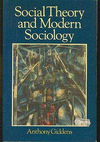 Social Theory and Modern Sociology (Polity 1987)