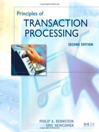 Principles of Transaction Processing, Second Edition (Morgan Kaufmann 2009)