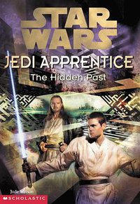 The Hidden Past Star Wars: Jedi Apprentice, Book 3 (Scholastic Inc. 1999)