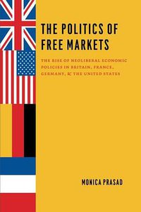 The Politics of Free Markets (University Of Chicago Press 2006)