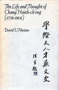 The Life and Thought of Chang Hsueh-ch'eng (Stanford University Press 1966)