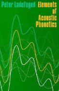 Elements of acoustic phonetics (University of Chicago Press 1962)