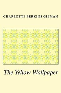 The Yellow Wallpaper (CreateSpace Independent Publishing Platform 2009)