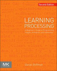 Learning Processing, Second Edition (Morgan Kaufmann 2015)