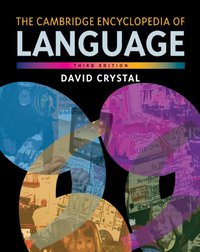 The Cambridge Encyclopedia of Language (Cambridge University Press 2010)