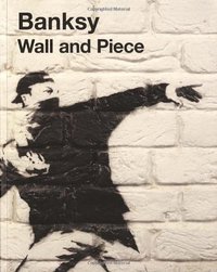 Wall and Piece (Random House UK 2007)