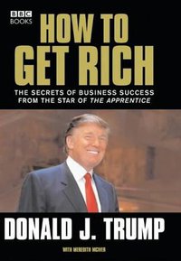 How to Get Rich (Bbc Book Pub 2004)