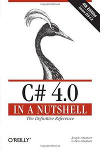 C# 4.0 in a Nutshell (O'Reilly Media 2010)