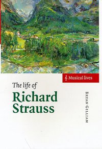 The Life of Richard Strauss (Cambridge University Press 1999)