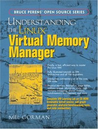 Understanding the Linux Virtual Memory Manager (Prentice Hall 2004)