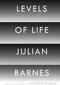 Levels of Life (Knopf 2013)