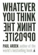 Whatever You Think, Think the Opposite (Portfolio 2006)