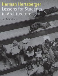 Herman Hertzberger Lessons for Students in Architecture (© Uitgeverij 010 Publishers, Rotterdam 1991)
