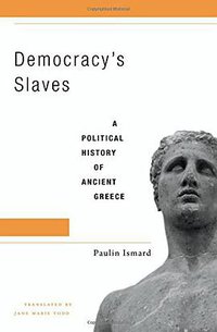 Democracy’s Slaves (Harvard University Press 2017)