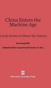 China Enters the Machine Age (Harvard University Press 1944)