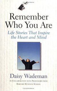 Remember Who You Are (Harvard Business Review Press 2004)