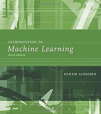 Introduction to Machine Learning (The MIT Press 2014)
