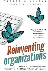 Reinventing Organizations (Nelson Parker 2014)