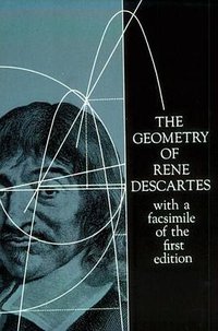 The Geometry of Rene Descartes (Dover Publications, Inc. 1954)