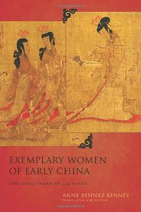 Exemplary Women of Early China (Columbia University Press 2014)