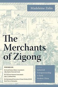 The Merchants of Zigong (Columbia University Press 2008)