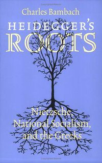 Heidegger's Roots (Cornell University Press 2005)