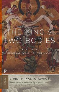 The King's Two Bodies (Princeton University Press 2016)