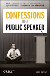 Confessions of a Public Speaker (O'Reilly Media 2009)