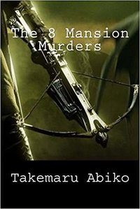 The 8 Mansion Murders (CreateSpace Independent Publishing Platform 2018)