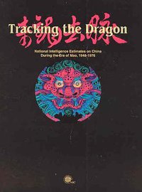 Tracking the Dragon (Central Intelligence Agency 2004)