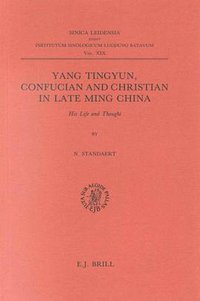 Yang Tingyun, Confucian and Christian in Late Ming China (Brill 1987)
