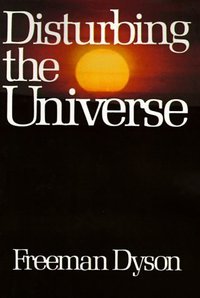 Disturbing the Universe (Sloan Foundation Science Series)