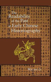 The Readability of the Past in Early Chinese Historiography (Harvard University Asia Center 2008)