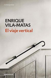 El viaje vertical (Penguin Random House Grupo Editorial 2015)